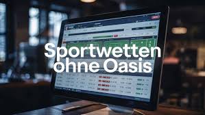 Wettanbieter ohne OASIS Die besten Alternativen im Überblick 558760049